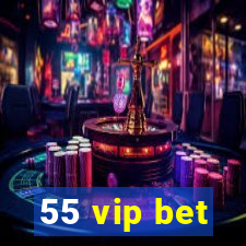 55 vip bet